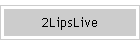 2LipsLive