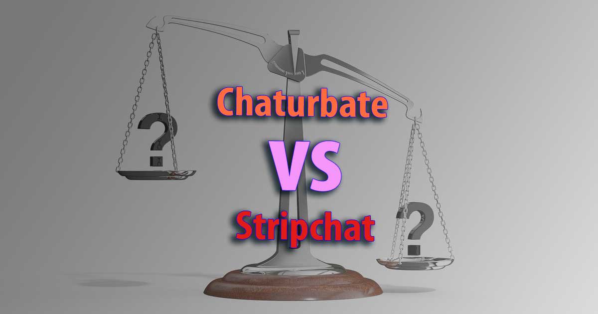 Chaturbate vs Stripchat: Was ist das Beste? Der ultimative Vergleich von 11 Faktoren