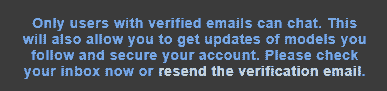 Nur Benutzer mit verifizierten E-Mails können chatten. So können Sie auch Updates von Models erhalten, denen Sie folgen, und Ihr Konto sichern. Bitte prüfen Sie jetzt Ihren Posteingang oder senden Sie die Verifizierungs-E-Mail erneut