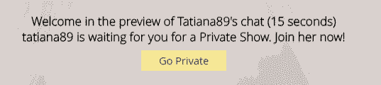 Willkommen zur Vorschau von Tatiana89s Chat (15 Sekunden).