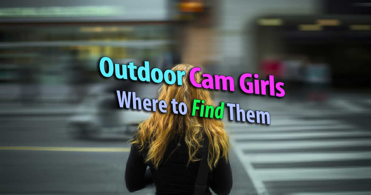 Outdoor Cam Girls: Natur, Strand, Einkaufszentren, Straßen, Kaffeehäuser und Bibliotheken