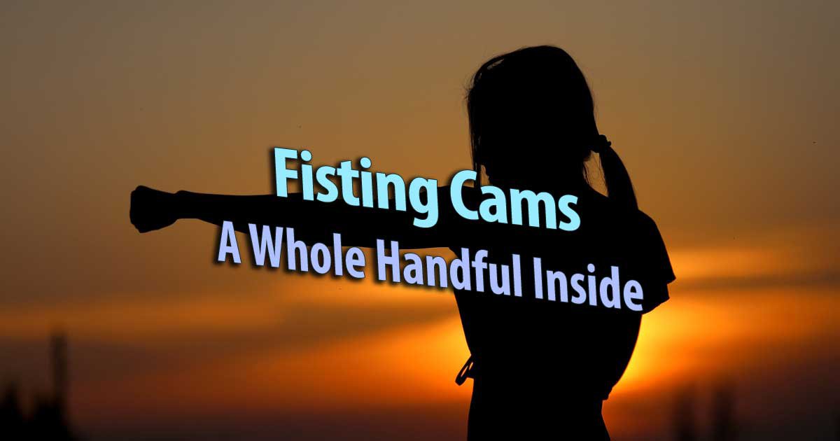 Fisting Cam Girls: Ganze Hände innen