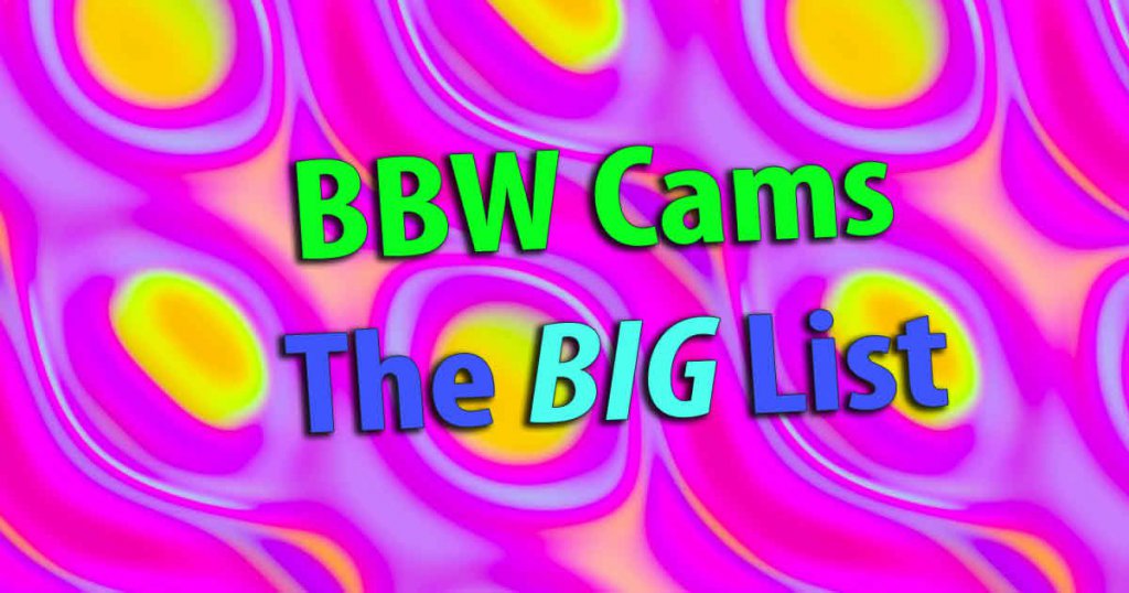 BBW Cam: Schwergewichte der Cam Girl Welt