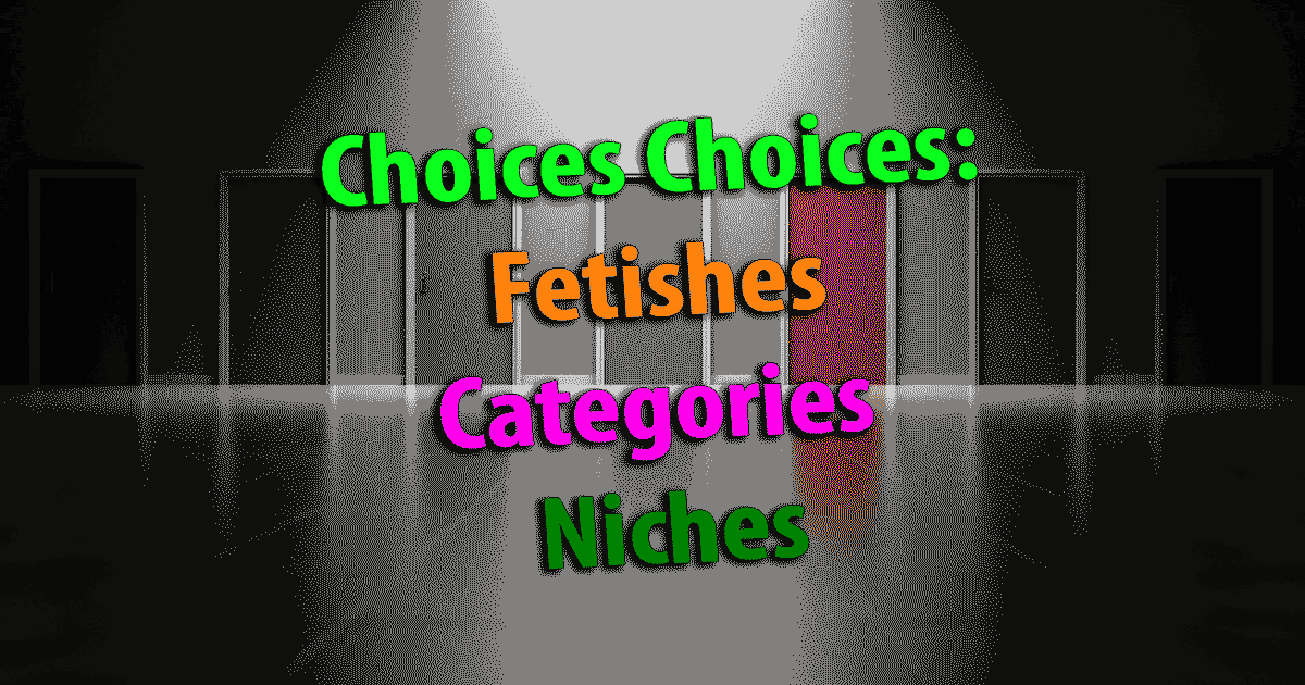 Choices Choices – Die ultimative Liste für Fetische, Kategorien und Nischen von Cam Girl Sites