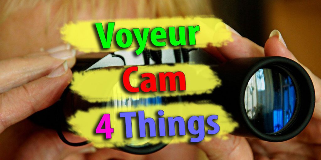 Voyeur Cam: 4 Dinge, die Sie über 3 Seiten wissen sollten