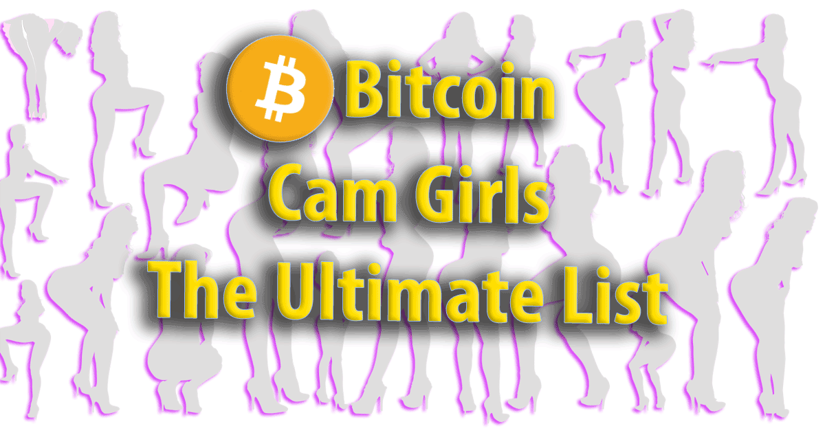 Bitcoin Cam Girls: Die ultimative Liste