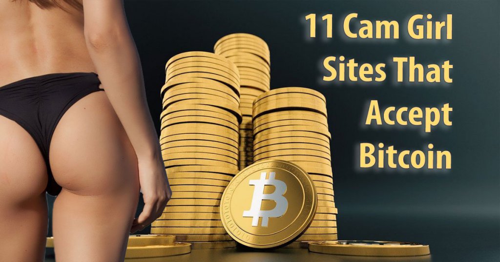 11 Cam-Girl-Seiten, die Bitcoin akzeptieren… 2, die andere Kryptowährungen akzeptieren, 3, die bald akzeptiert werden, und 5, die aufgegeben haben