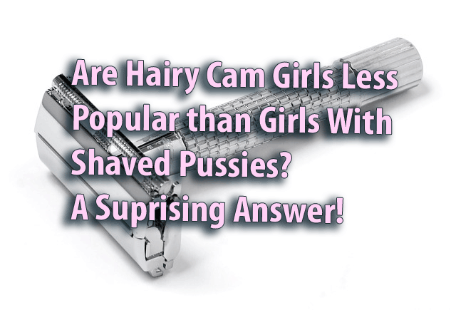 Sind haarige Cam-Girls weniger beliebt als Mädchen mit rasierten Muschis? Eine überraschende Antwort!