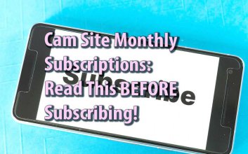 Cam Site Monatsabonnements: Lesen Sie dies, BEVOR Sie ein Abonnement abschließen!