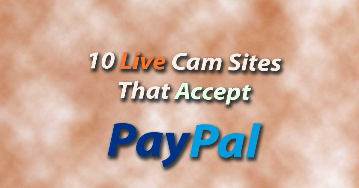 [ANSWERED] Welche Cam-Sites akzeptieren PayPal zum Kauf von Token