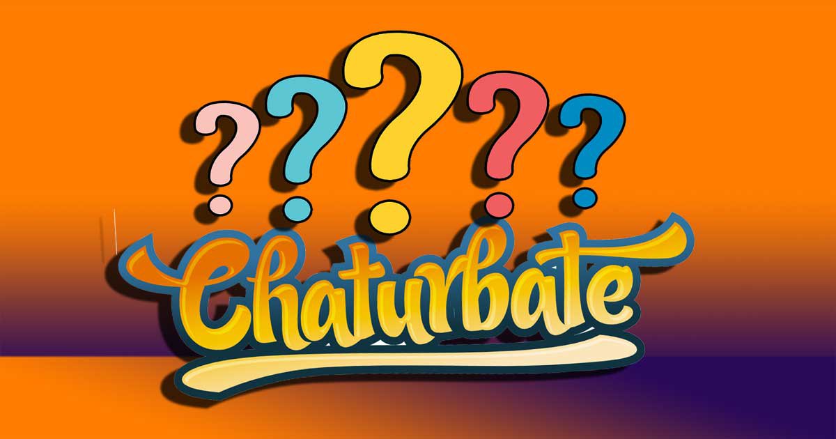 [ANSWERED] Was ist Chaturbate? Und was ist es nicht?