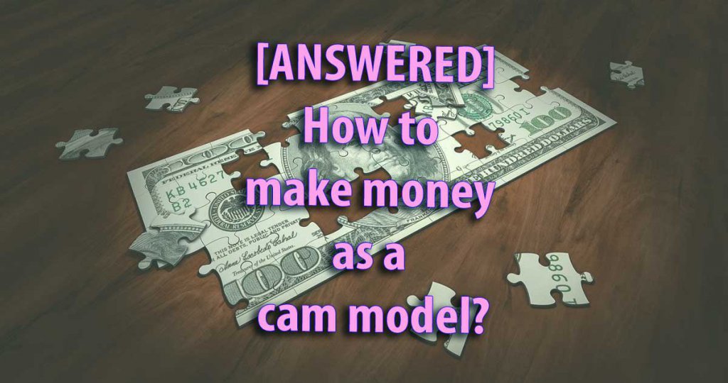 [ANSWERED] Wie verdient man Geld als Cam-Model?