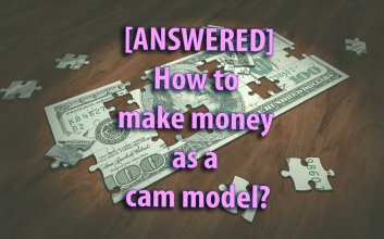 [ANSWERED] Wie verdient man Geld als Cam-Model?