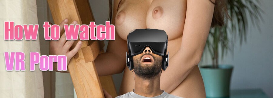 Wie man VR-Pornos anschaut